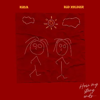 How My Story Ends by Kid Xoldier