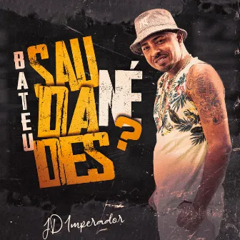 Bateu Saudades Né? by JD Imperador