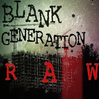 Raw by Blank Generation