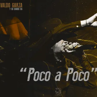 Poco a Poco by Valdo Garza