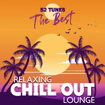 52 Tunes The Best Relaxing Chill Out Lounge: Royalty Free Music Ambient Compilation 2023 by Chillout 2023