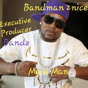 Made Man by Bandman2nice