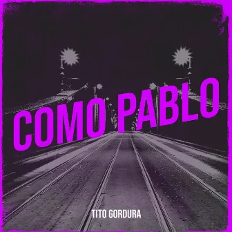 Como Pablo by Tito Gordura