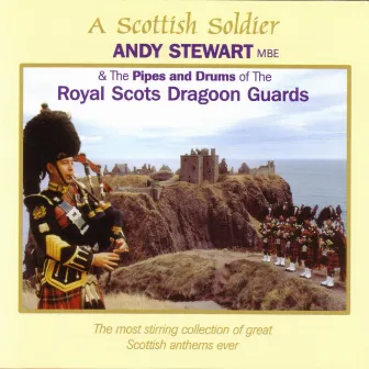 A Scottish Soldier by The Pipes and Drums of the Royal Scots Dragoon Guards