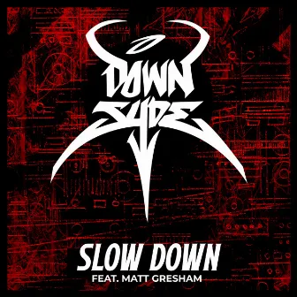 Slow Down by Downsyde