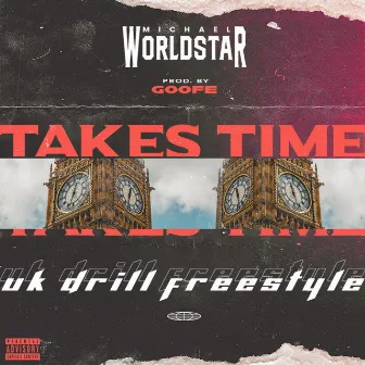 Takes Time by Michael Worldstar