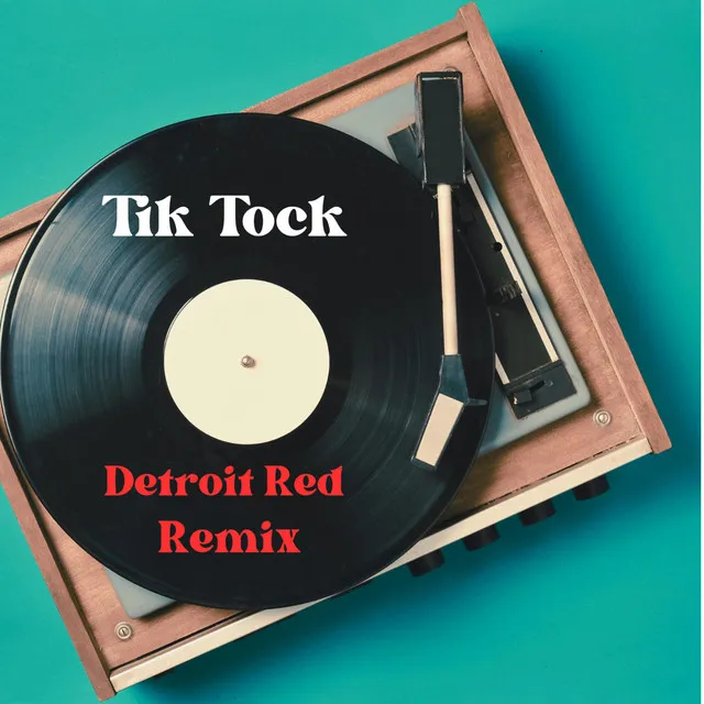 Tik Tock - Detroit Red Remix