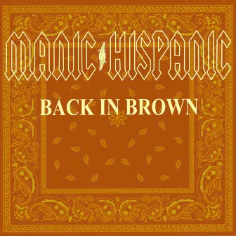 Back in Brown by Manic Hispanic