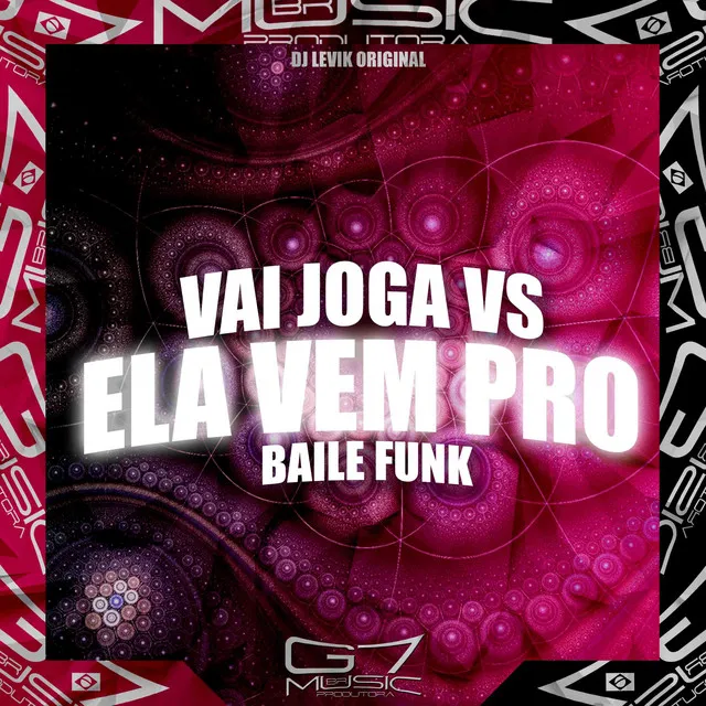 Vai Joga Vs Ela Vem pro Baile Funk