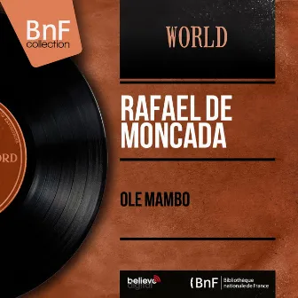 Olé Mambo (Mono Version) by Rafael de Moncada