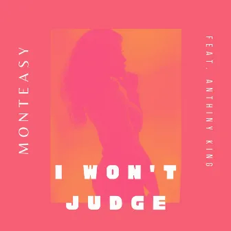 I Won't Judge (Club Mix) by Monteasy