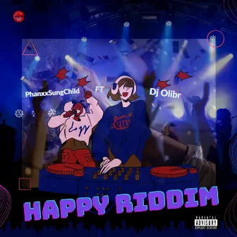 Happy Riddim (feat. DJ Olibr) by PhanxxSungChild