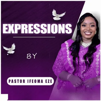 EXPRESSIONS by Pastor Ifeoma Eze