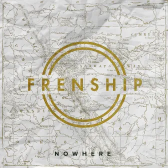 Nowhere by FRENSHIP