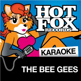 Hot Fox Karaoke - The Bee Gees by Hot Fox Karaoke