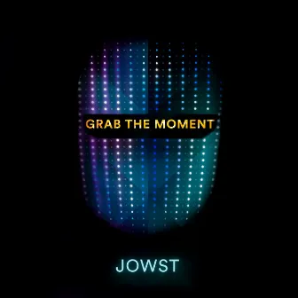 Grab The Moment by JOWST