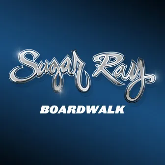 Boardwalk by Sugar Ray