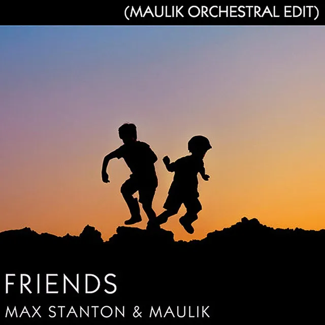 Friends (Maulik Orchestral Edit)