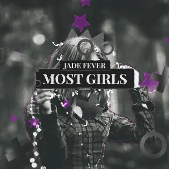 Most Girls by Jade Fever