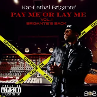 Pay Me or Lay Me, Vol. 1: Brigante's Back by Kar-Lethal Brigante'