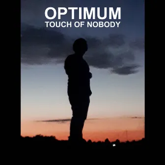 Touch of Nobody by Optimum