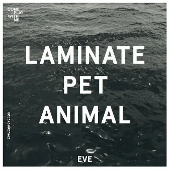 Eve by Laminate Pet Animal