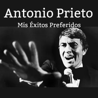 Mis Éxitos Preferidos by Antonio Prieto