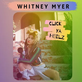 Click Ya Heelz by Whitney Myer