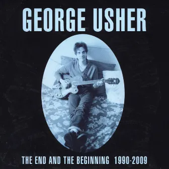 The End and the Beginning 1990-2009 by George Usher