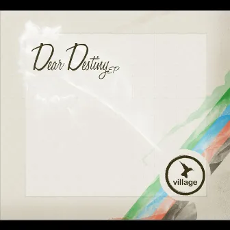 Dear Destiny by Village