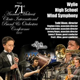 2017 Midwest Clinic: Wylie High School Wind Symphony (Live) by Todd Dixon