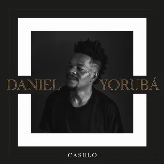 Casulo by Daniel Yoruba