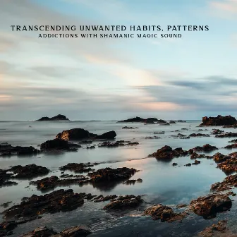 Transcending Unwanted Habits, Patterns, Addictions with Shamanic Magic Sound by Angela Laur