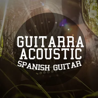 Guitarra: Acoustic Spanish Guitar by The Acoustic Guitar Troubadours