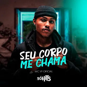 Seu Corpo Me Chama by MC VF OFICIAL