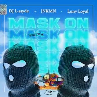 Mask On by DJ L-ssyde