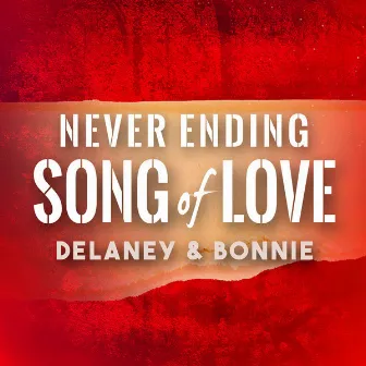 Never Ending Song of Love by Delaney & Bonnie