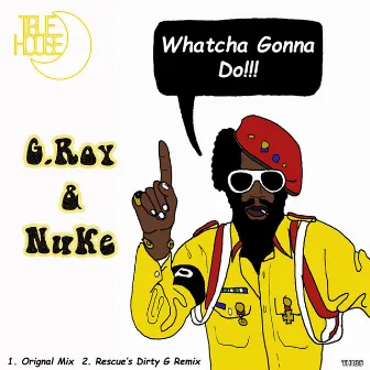 Whatcha Gonna Do by Nuke