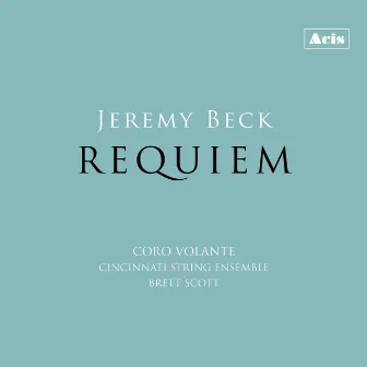 Jeremy Beck: Requiem by Brett Scott