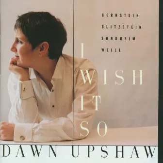 I Wish It So by Dawn Upshaw