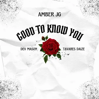 Good To Know You by Amber JG