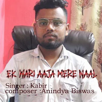 Ek Wari Aaja Mere Naal by Kabir