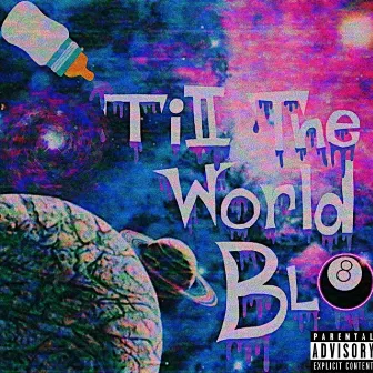 Till the World BLO II by 8oo Ca$h