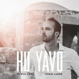 Hu Yavo (He Will Come) by Joshua Aaron