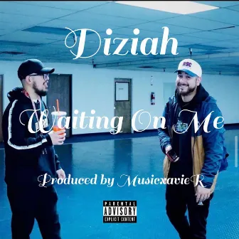 Waiting on Me by Diziah