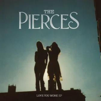 Love You More by The Pierces