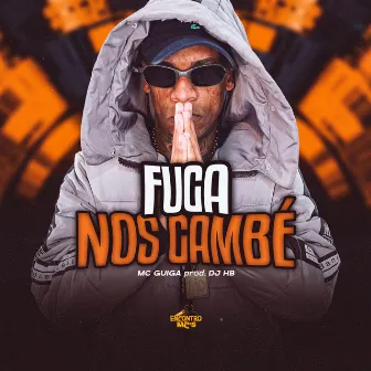 Fuga nos Gambé by MC Guiga