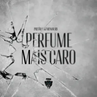 Perfume Mais Caro by Pretão do Mt