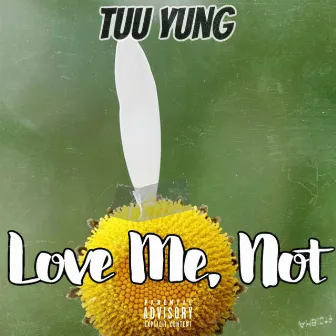 Love Me, Not by Tuu Yung