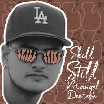 Skill Still by Mangel Den6este